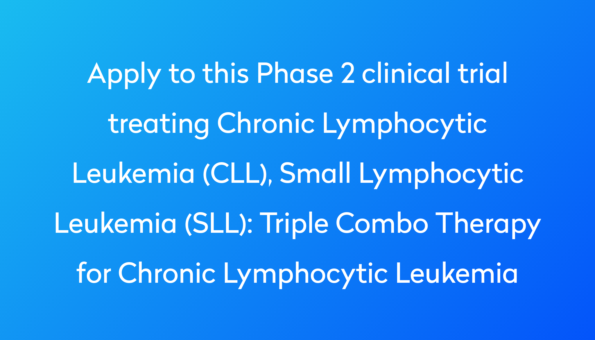 Triple Combo Therapy for Chronic Lymphocytic Leukemia Clinical Trial